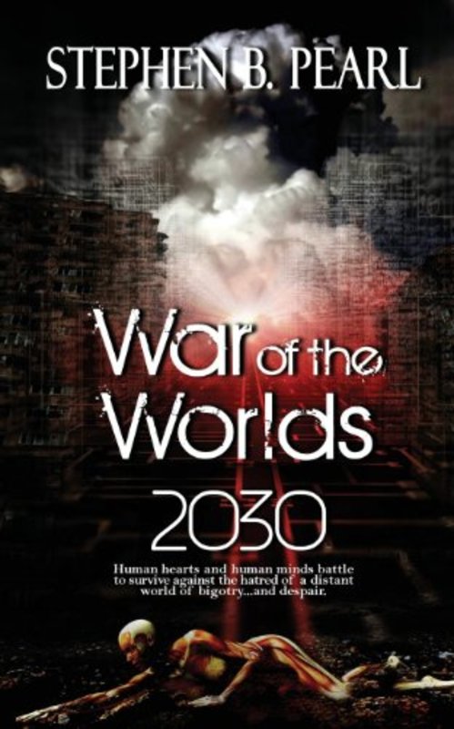 Book cover for "War of the Worlds 2030" by Stephen B Pearl