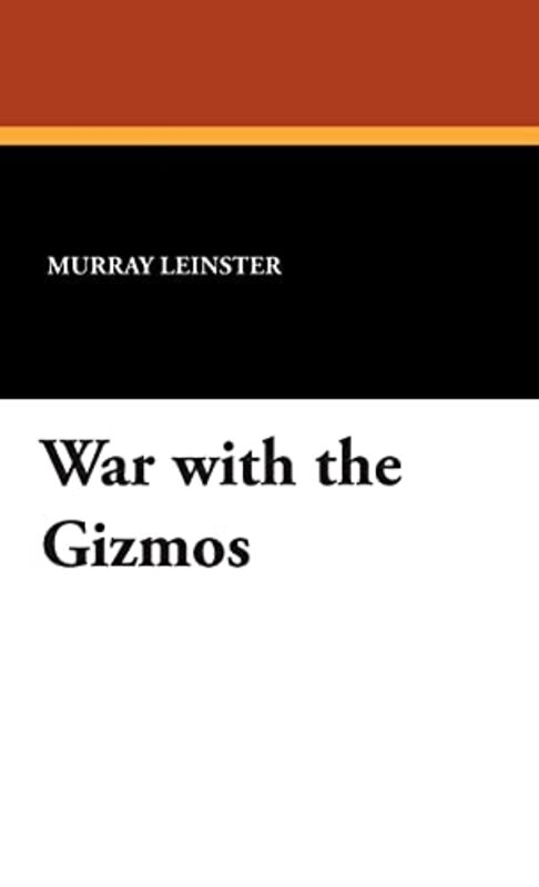 Book cover for "War with the Gizmos" by Murray Leinster