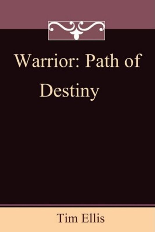 Book cover for "Warrior: Path of Destiny" by Tim Ellis