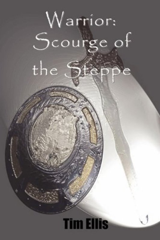 Book cover for "Warrior: Scourge of the Steppe" by Tim Ellis