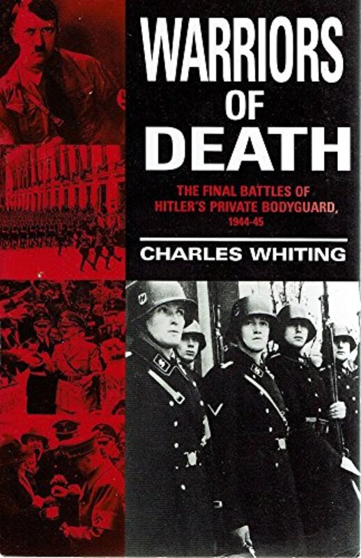 Book cover for "Warriors of Death. The Final Battles of Hitler's Private Bodyguard 1944-45" by Charles Whiting