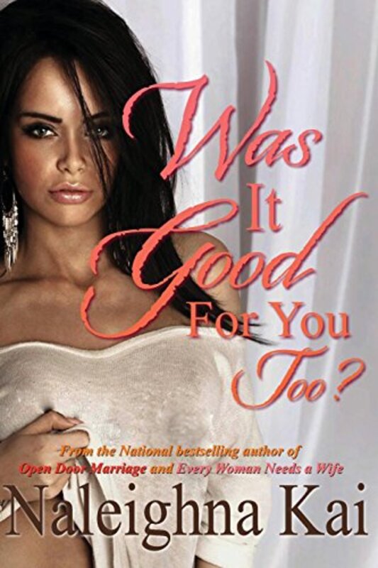 Book cover for "Was It Good for You Too?" by Naleighna Kai