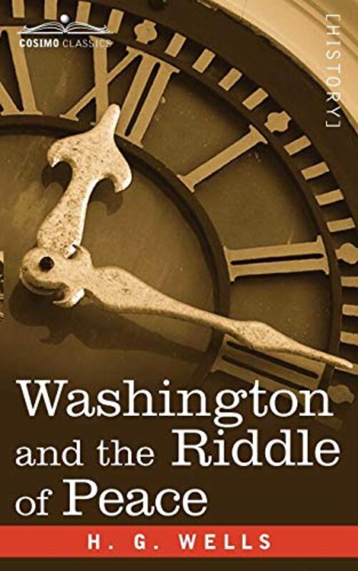 Book cover for "Washington and the Riddle of Peace / Washington and the Hope of Peace" by HG Wells