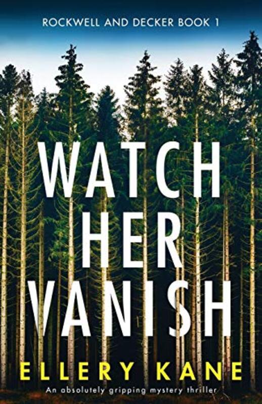 Book cover for "Watch Her Vanish" by Ellery A Kane