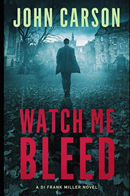 Book cover for "Watch Me Bleed" by John Carson