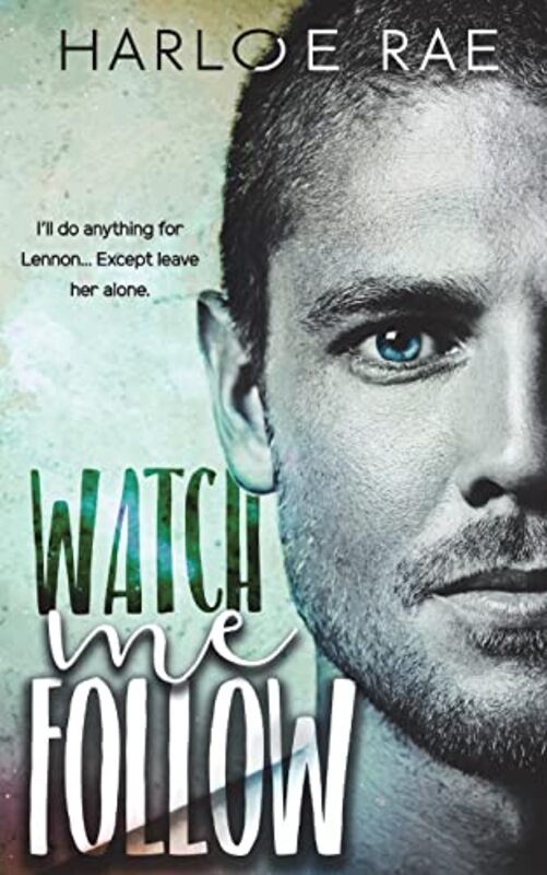 Book cover for "Watch Me Follow" by Harloe Rae