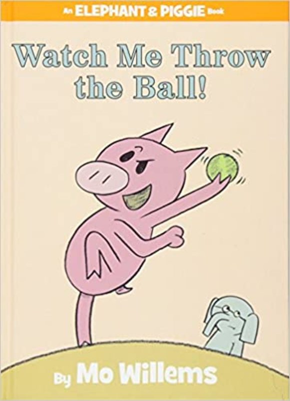 Book cover for "Watch Me Throw the Ball!" by Mo Willems
