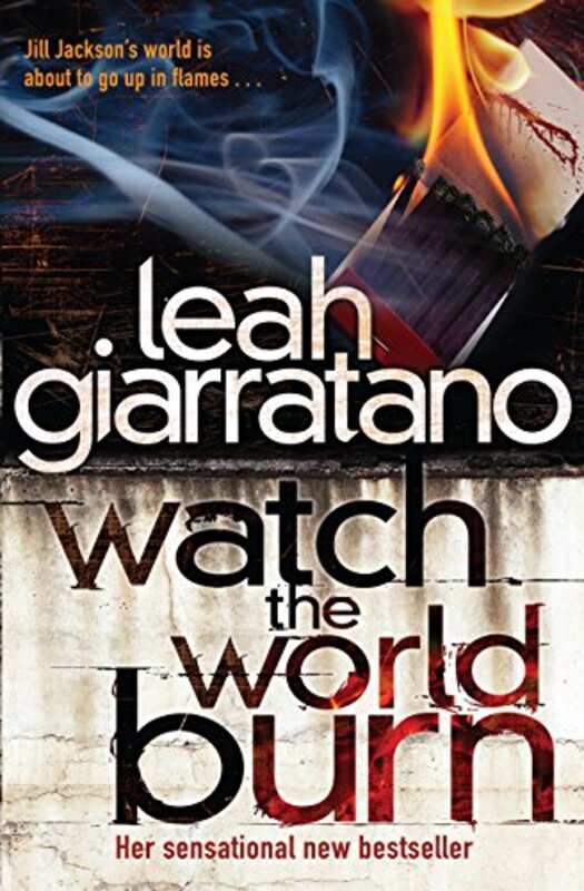 Book cover for "Watch The World Burn" by Leah Giarratano