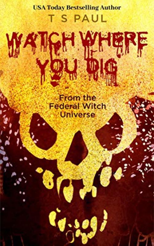Book cover for "Watch Where You Dig" by TS Paul