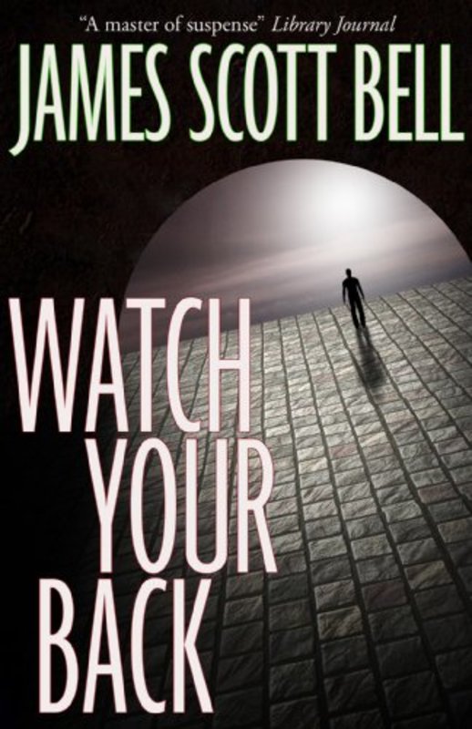 Book cover for "Watch Your Back" by James Scott Bell