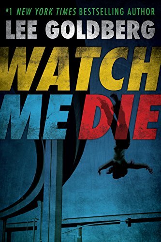 Book cover for "Watch Me Die" by Lee Goldberg