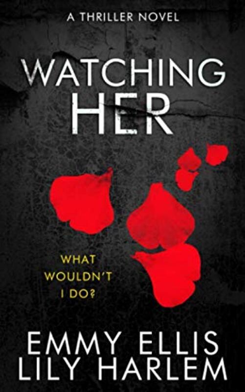Book cover for "Watching Her" by Emmy Ellis