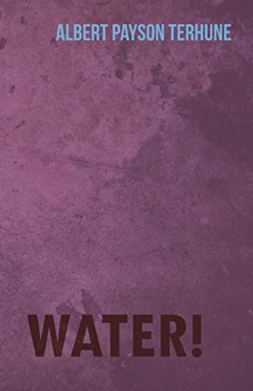 Book cover for "Water!" by Albert Payson Terhune