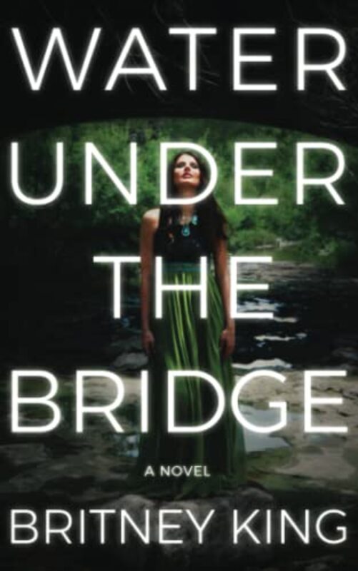 Book cover for "Water Under the Bridge" by Britney King