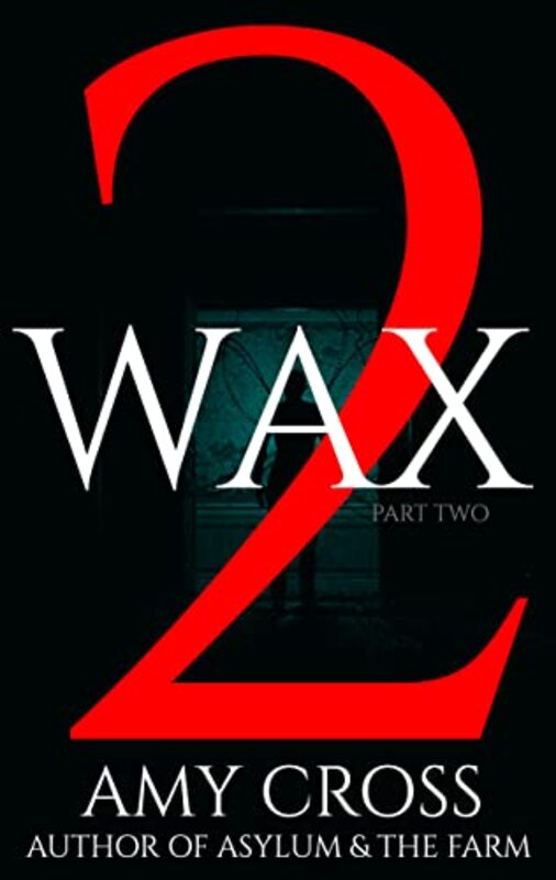 Book cover for "Wax part 2" by Amy Cross