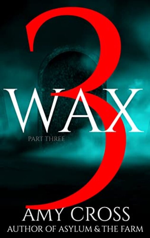 Book cover for "Wax part 3" by Amy Cross