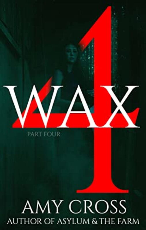 Book cover for "Wax part 4" by Amy Cross