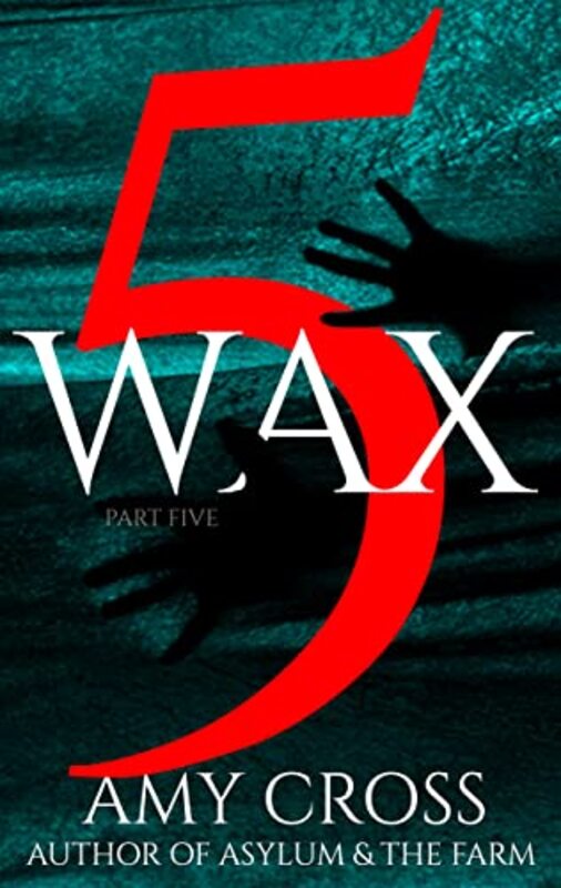Book cover for "Wax part 5" by Amy Cross