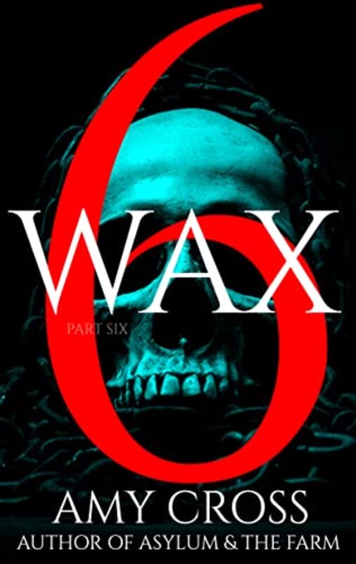 Book cover for "Wax part 6" by Amy Cross
