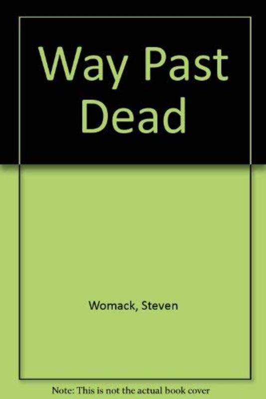 Book cover for "Way Past Dead" by Steven Womack