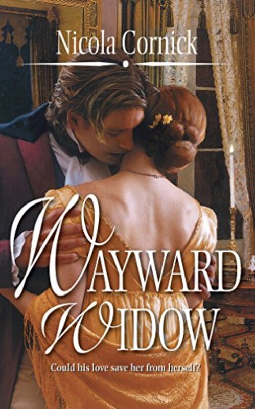 Book cover for "Wayward Widow" by Nicola Cornick