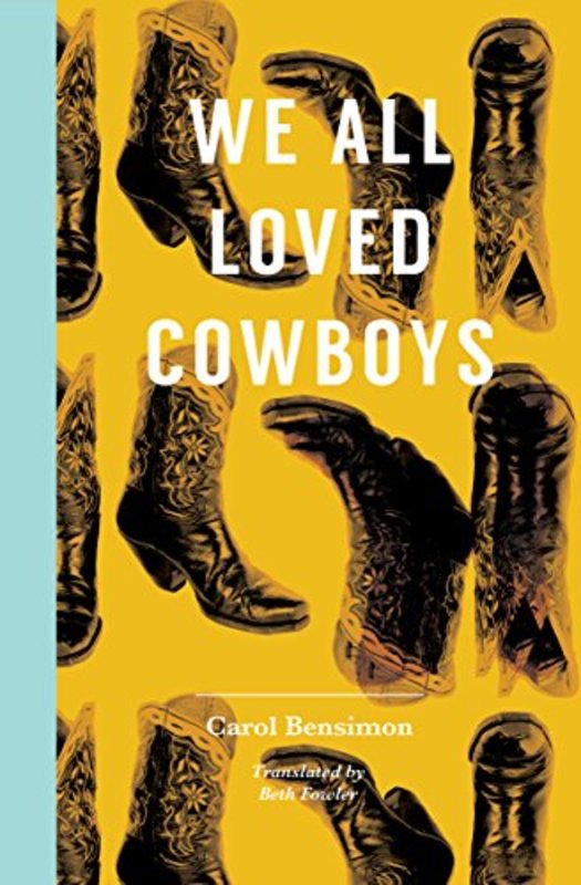 Book cover for "We All Loved Cowboys" by Carol Bensimon