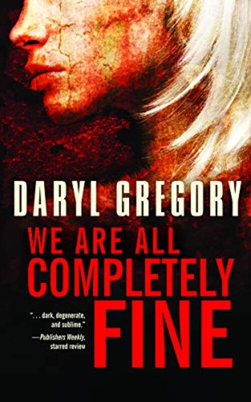 Book cover for "We Are All Completely Fine" by Daryl Gregory