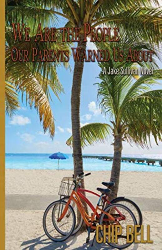 Book cover for "We Are the People Our Parents Warned Us About" by Chip Bell