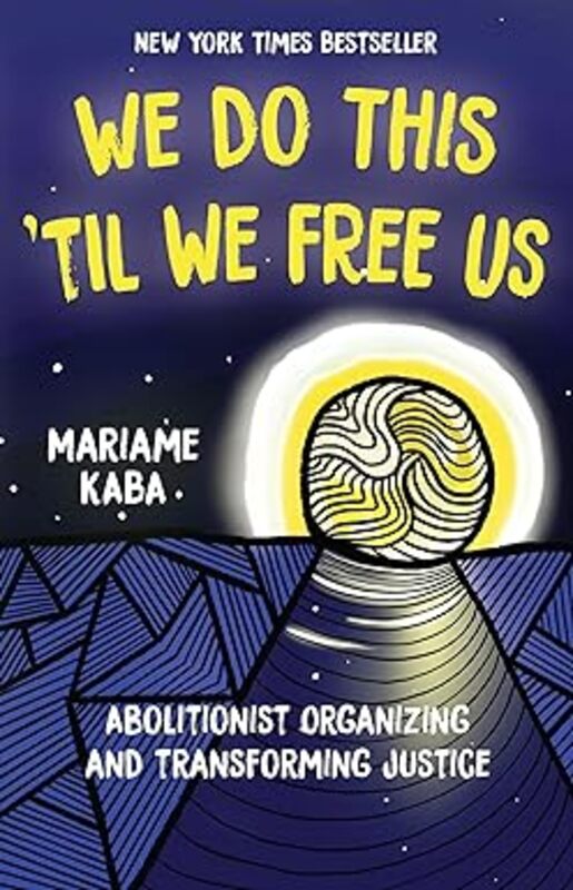 Book cover for "We Do This 'Til We Free Us" by Mariame Kaba