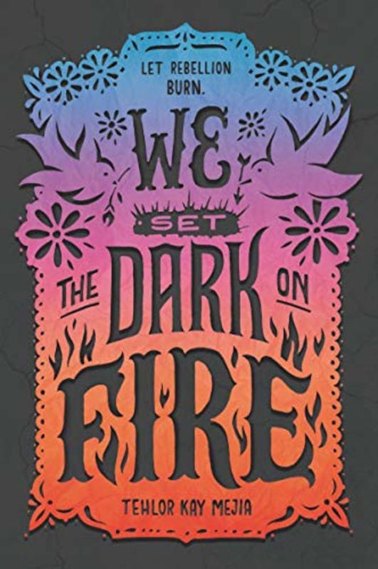 Book cover for "We Set the Dark on Fire" by Tehlor Kay Mejia
