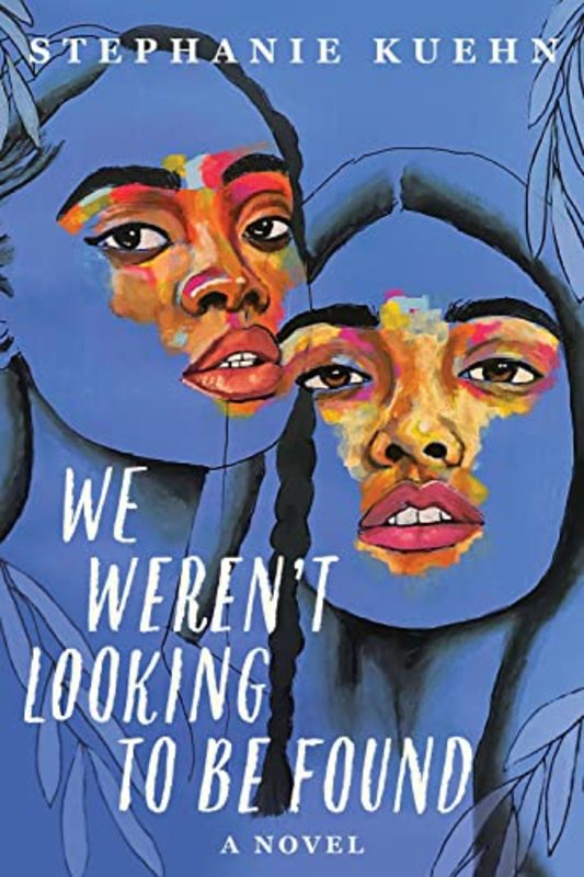 Book cover for "We Weren't Looking to Be Found" by Stephanie Kuehn