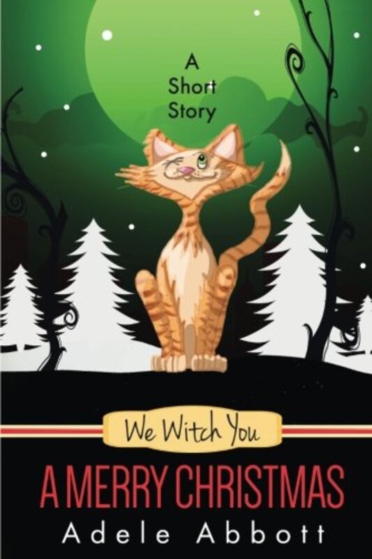 Book cover for "We Witch You a Merry Christmas" by Adele Abbott