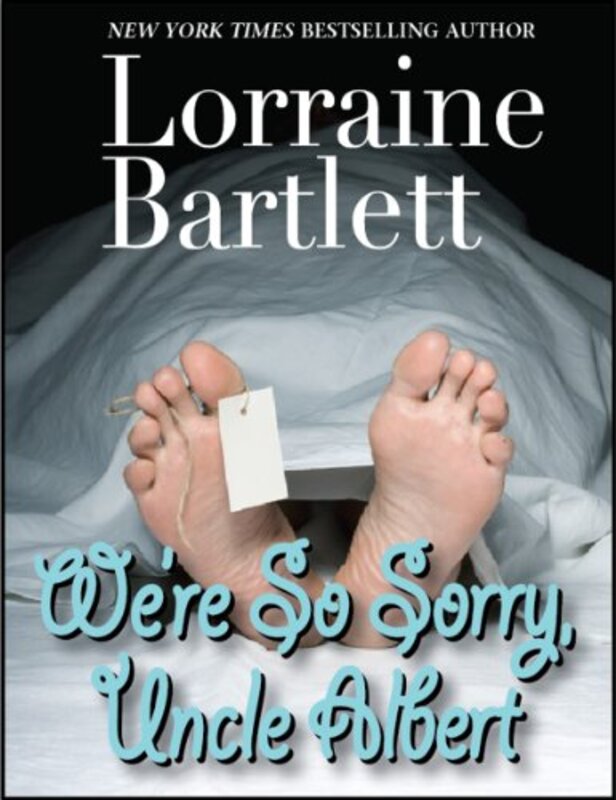 Book cover for "We're So Sorry, Uncle Albert" by Lorraine Bartlett