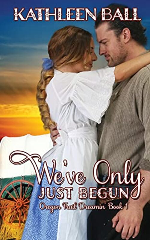 Book cover for "We've Only Just Begun" by Kathleen Ball