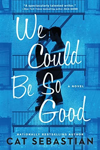 Book cover for "We Could Be So Good" by Cat Sebastian