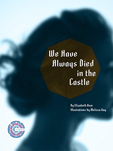 Book cover for "We Have Always Died In The Castle" by Elizabeth Bear