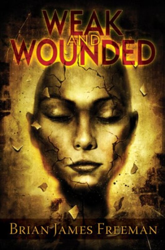 Book cover for "Weak And Wounded" by Brian James Freeman