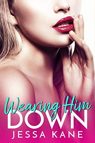Book cover for "Wearing Him Down" by Jessa Kane