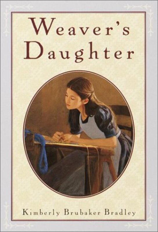 Book cover for "Weaver's Daughter" by Kimberly Brubaker Bradley