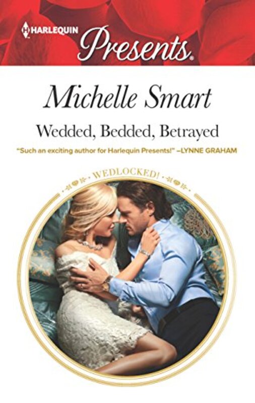 Book cover for "Wedded, Bedded, Betrayed" by Michelle Smart