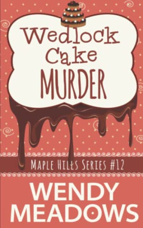 Book cover for "Wedlock Cake Murder" by Wendy Meadows
