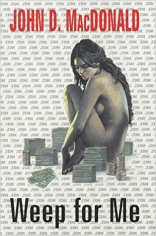 Book cover for "Weep For Me" by John D. MacDonald