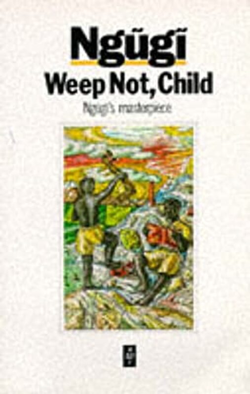Book cover for "Weep Not, Child" by Ngũgĩ wa Thiongo