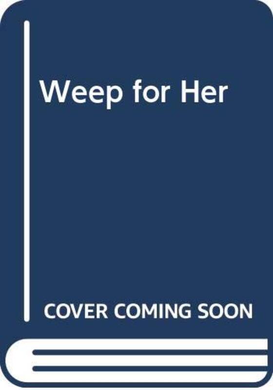 Book cover for "Weep for Her" by Sara Woods