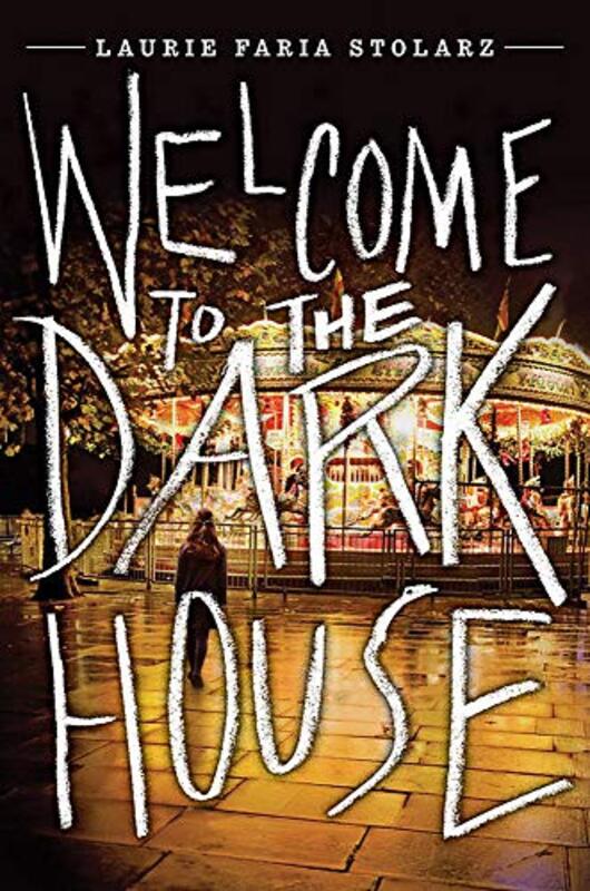 Book cover for "Welcome to the Dark House" by Laurie Faria Stolarz