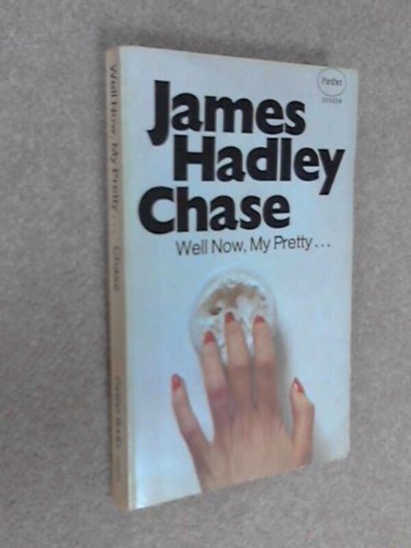 Book cover for "Well Now, My Pretty .." by James Hadley Chase