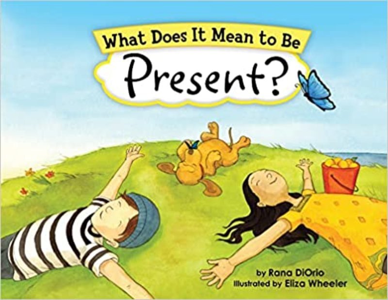 Book cover for "What Does It Mean to Be Present?" by Rana DiOrio