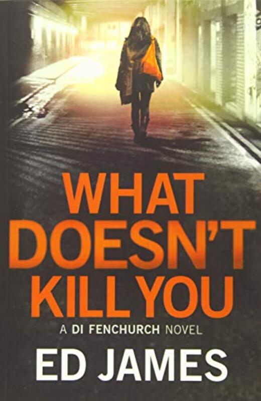 Book cover for "What Doesn't Kill You" by Ed James