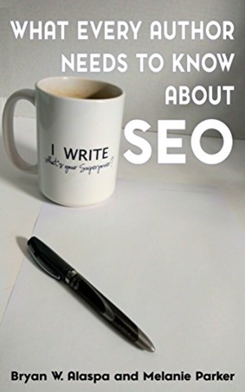 Book cover for "What Every Author Needs to Know About SEO" by Bryan W Alaspa
