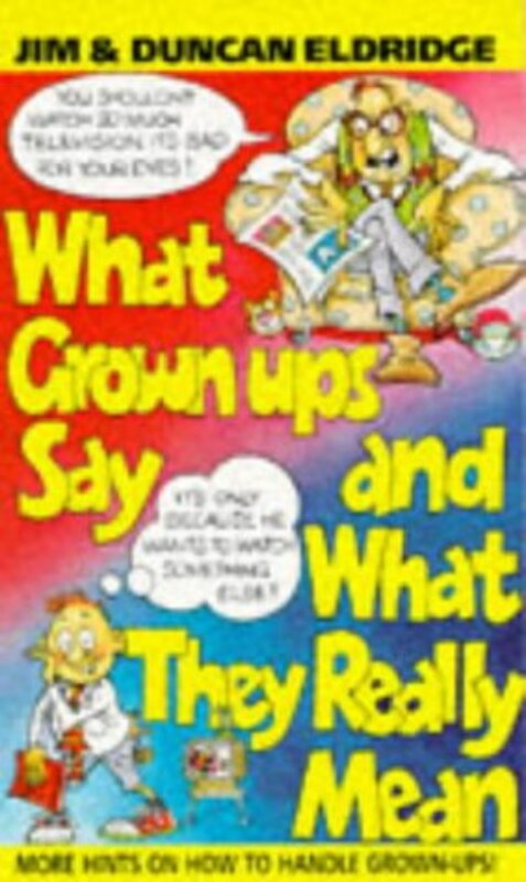 Book cover for "What Grown-Ups Say and What They Really Mean" by Jim Eldridge